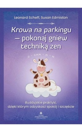 Krowa na parkingu - pokonaj gniew techniką zen - Leonard Scheff - Ebook - 978-83-8171-822-6