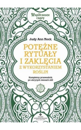 Potężne rytuały i zaklęcia z wykorzystaniem roślin - Judy Ann Nock - Ebook - 978-83-8171-983-4