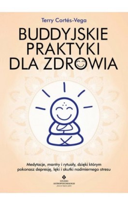 Buddyjskie praktyki dla zdrowia - Terry Cortés-Vega - Ebook - 978-83-8171-829-5