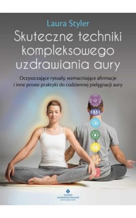 Skuteczne techniki kompleksowego uzdrawiania aury - Laura Styler - Ebook - 978-83-8171-772-4