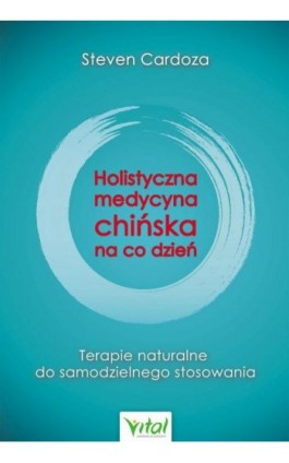 Holistyczna medycyna chińska na co dzień - Steven Cardoza - Ebook - 978-83-8272-098-3
