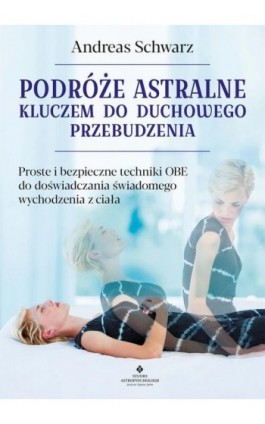 Podróże astralne kluczem do duchowego przebudzenia - Andreas Schwarz - Ebook - 978-83-8171-728-1