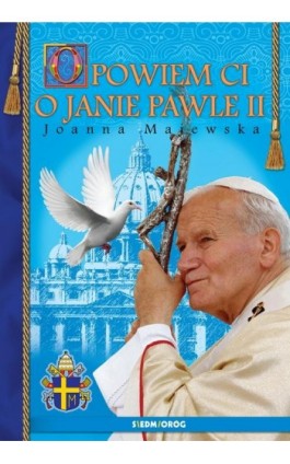 Opowiem ci o Janie Pawle II - Joanna Majewska - Ebook - 978-83-8279-532-5