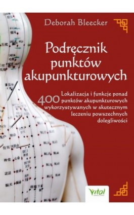 Podręcznik punktów akupunkturowych. - Deborah Bleecker - Ebook - 978-83-8168-937-3