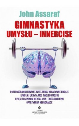 Gimnastyka Umysłu – Innercise - John Assaraf - Ebook - 978-83-8171-835-6