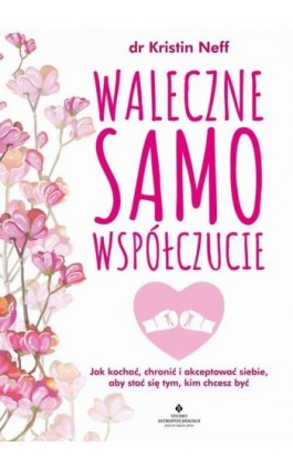 Waleczne samowspółczucie - Kristin Neff - Ebook - 978-83-8171-917-9