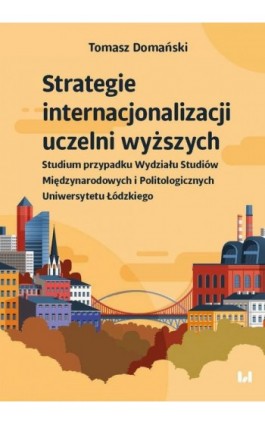 Strategie internacjonalizacji uczelni wyższych - Tomasz Domański - Ebook - 978-83-8220-749-1