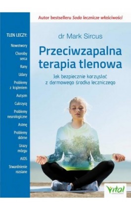 Przeciwzapalna terapia tlenowa. Jak bezpiecznie korzystać z darmowego środka leczniczego - Mark Sircus - Ebook - 978-83-8168-768-3