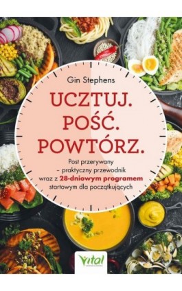 Ucztuj. Pość. Powtórz - Gin Stephens - Ebook - 978-83-8272-129-4