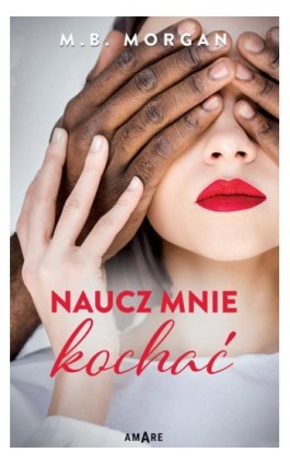 Naucz mnie kochać - M.B. Morgan - Ebook - 978-83-8219-937-6