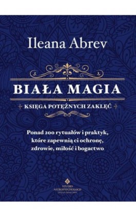 Biała magia - księga potężnych zaklęć - Ileana Abrev - Ebook - 978-83-8171-914-8
