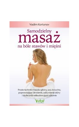 Samodzielny masaż na bóle stawów i mięśni. - Vadim Kortunov - Ebook - 978-83-8168-931-1