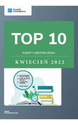 TOP 10 Kadry i ubezpieczenia - kwiecień 2022 - Katarzyna Dorociak - Ebook - 978-83-67193-17-7