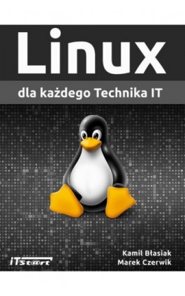 Linux dla każdego Technika IT - Kamil Błasiak - Ebook - 978-83-65645-61-6