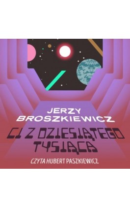 Ci z Dziesiątego Tysiąca - Jerzy Broszkiewicz - Audiobook - 978-83-66719-93-4