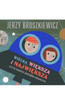 Wielka, większa i największa - Jerzy Broszkiewicz - Audiobook - 978-83-66719-92-7