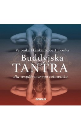 Buddyjska tantra dla współczesnego człowieka - Veronika Tkanka - Audiobook - 978-83-283-7268-9