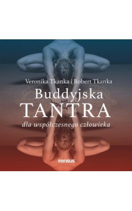 Buddyjska tantra dla współczesnego człowieka - Veronika Tkanka - Audiobook - 978-83-283-7268-9