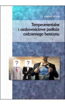 Temperamentalne i osobowościowe podłoże codziennego heroizmu - Karina Atłas - Ebook - 978-83-226-3861-3