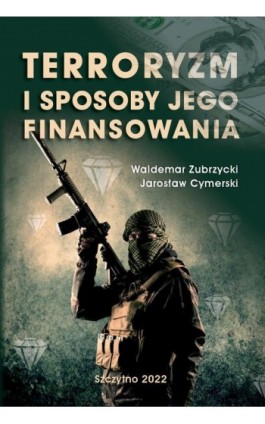 Terroryzm i sposoby jego finansowania - Waldemar Zubrzycki - Ebook - 978-83-7462-779-5