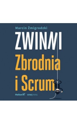 Zwinni. Zbrodnia i Scrum - Marcin Żmigrodzki - Audiobook - 978-83-283-9555-8