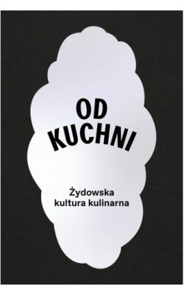 Od kuchni. Żydowska kultura kulinarna - Tamara Sztyma - Ebook - 978-83-961931-7-9