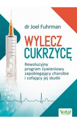 Wylecz cukrzycę - Joel Fuhrman - Ebook - 978-83-8272-141-6