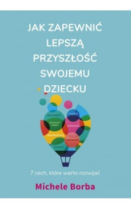 Jak zapewnić lepszą przyszłość swojemu dziecku - Michele Borba - Ebook - 978-83-287-2229-3