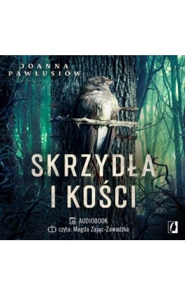 Skrzydła i kości - Joanna Pawłusiów - Audiobook - 978-83-67335-01-0