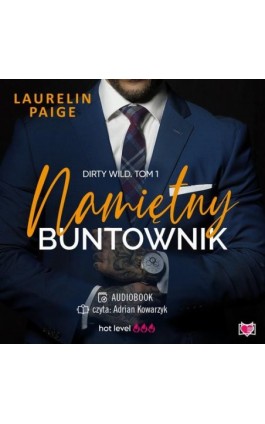 Namiętny buntownik. Dirty wild. Tom 1 - Laurelin Paige - Audiobook - 978-83-67335-03-4