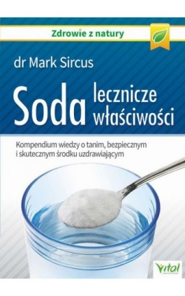 Soda – lecznicze właściwości. Kompendium wiedzy o tanim, bezpiecznym i skutecznym środku uzdrawiającym - Mark Sircus - Ebook - 978-83-8168-751-5