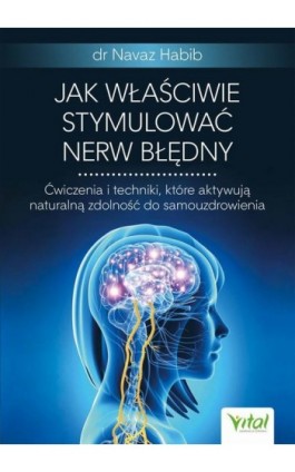 Jak właściwie stymulować nerw błędny. - Navaz Habib - Ebook - 978-83-8168-925-0