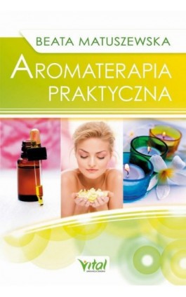 Aromaterapia praktyczna - Beata Matuszewska - Ebook - 978-83-8168-878-9