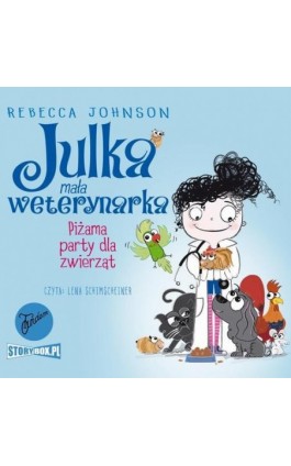 Julka – mała weterynarka. Tom 1. Piżama party dla zwierząt - Rebecca Johnson - Audiobook - 978-83-8271-454-8