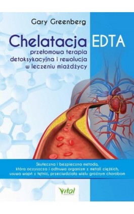 Chelatacja EDTA – przełomowa terapia detoksykacyjna i rewolucja w leczeniu miażdżycy - Gary Greenberg - Ebook - 978-83-8168-886-4