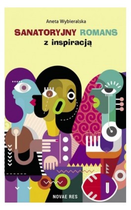 Sanatoryjny romans z inspiracją - Aneta Wybieralska - Ebook - 978-83-8083-586-3