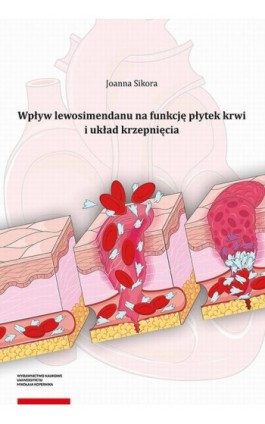 Wpływ lewosimendanu na funkcję płytek krwi i układ krzepnięcia - Joanna Sikora - Ebook - 978-83-231-4800-5