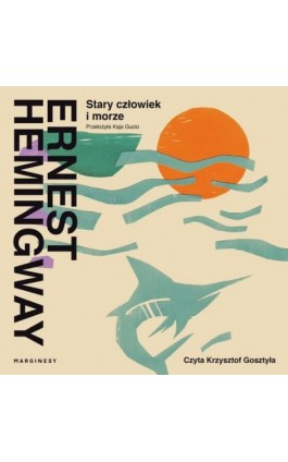Stary człowiek i morze - Ernest Hemingway - Audiobook - 978-83-67157-46-9