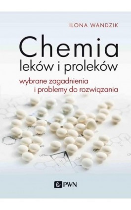 Chemia leków i proleków - Ilona Wandzik - Ebook - 978-83-01-22154-6