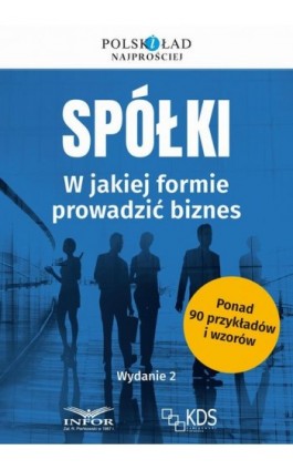 Spółki w jakiej formie prowadzić biznes Wyd.2 - Praca zbiorowa - Ebook - 978-83-8268-136-9