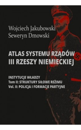 Atlas systemu rządów III Rzeszy Niemieckiej - Wojciech Jakubowski - Ebook - 978-83-8209-166-3