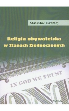 Religia obywatelska w Stanach Zjednoczonych - Stanisław Burdziej - Ebook - 978-83-7688-218-5