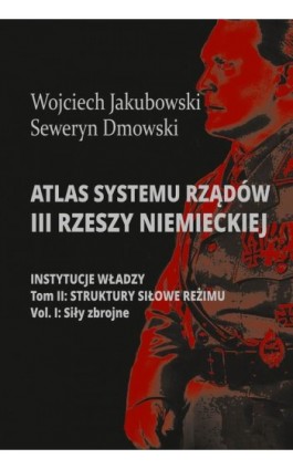 Atlas systemu rządów III Rzeszy Niemieckiej - Wojciech Jakubowski - Ebook - 978-83-8209-167-0