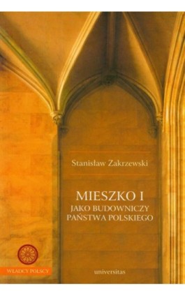 Mieszko I jako budowniczy Państwa polskiego - Stanisław Zakrzewski - Ebook - 978-83-242-6650-0