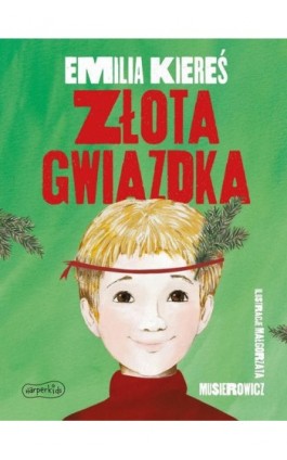 Złota gwiazdka - Emilia Kiereś - Ebook - 978-83-276-8031-0