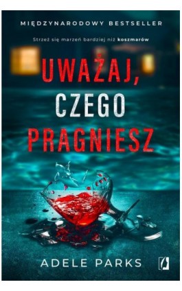 Uważaj, czego pragniesz - Adele Parks - Ebook - 978-83-67335-47-8