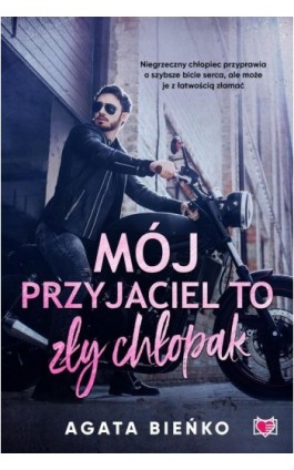 Mój przyjaciel to zły chłopak - Agata Bieńko - Ebook - 978-83-67335-55-3