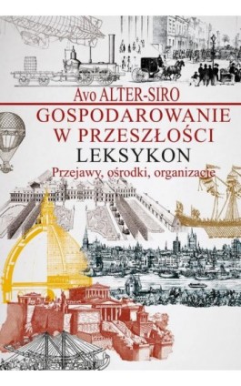 Gospodarowanie w przeszłości Leksykon - Avo Alter-Siro - Ebook - 978-83-8209-181-6