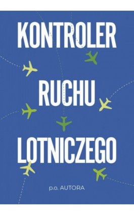 Kontroler ruchu lotniczego - P.O. Autora - Ebook - 978-83-287-2236-1