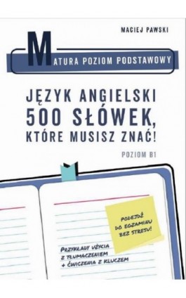 Matura Poziom Podstawowy. Język angielski. 500 słówek, które musisz znać! - Maciej Pawski - Ebook - 978-83-956251-2-1